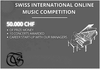 SWISS INTERNATIONAL ONLINE MUSIC COMPETITION 50.000 CHF OF PRIZE MONEY 10 CONCERTS AWARDED CAREER START-UP WITH OUR MANAGERS