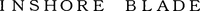 INSHORE BLADE
