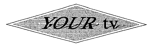 YOUR tv