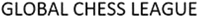 GLOBAL CHESS LEAGUE