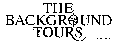 THE BACKGROUND TOURS