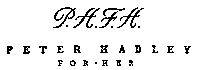 P.H.F.H. PETER HADLEY FOR·HER