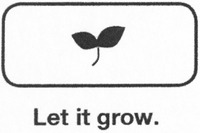 Let it grow.