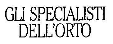 GLI SPECIALISTI DELL'ORTO