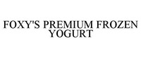 FOXY'S PREMIUM FROZEN YOGURT