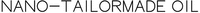 NANO-TAILORMADE OIL