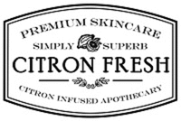 PREMIUM SKINCARE SIMPLY SUPERB CITRON FRESH CITRON INFUSED APOTHECARY