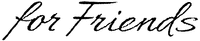 for Friends