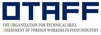 OTAFF THE ORGANIZATION FOR TECHNICAL SKILL ASSESSMENT OF FOREIGN WORKERS IN FOOD INDUSTRY