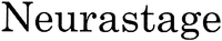 Neurastage