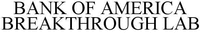 BANK OF AMERICA BREAKTHROUGH LAB
