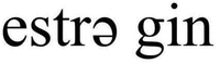 estre gin