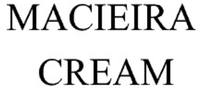 MACIEIRA CREAM