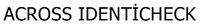 ACROSS IDENTİCHECK