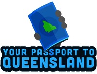 YOUR PASSPORT TO QUEENSLAND