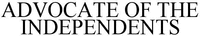 ADVOCATE OF THE INDEPENDENTS