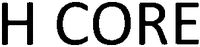 H CORE