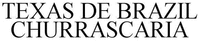 TEXAS DE BRAZIL CHURRASCARIA