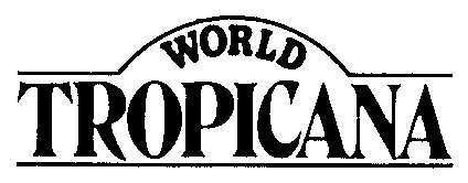 WORLD TROPICANA