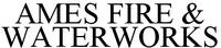 AMES FIRE & WATERWORKS