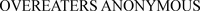 OVEREATERS ANONYMOUS