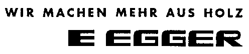 WIR MACHEN MEHR AUS HOLZ E EGGER