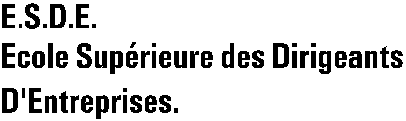 E.S.D.E. Ecole Supérieure des Dirigeants D'Entreprises.