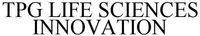 TPG LIFE SCIENCES INNOVATION