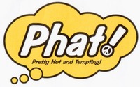 Phat! Pretty Hot and Tempting!