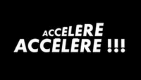 ACCELERE ACCELERE !!!