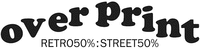 over Print RETRO50%:STREET50%