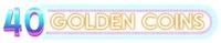 40 Golden Coins