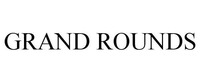 GRAND ROUNDS