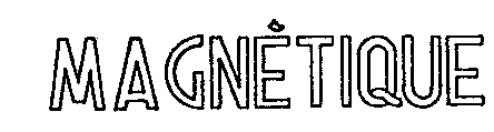 MAGNÈTIQUE