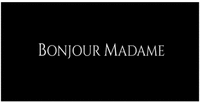 BONJOUR MADAME