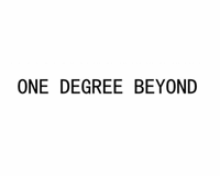 ONE DEGREE BEYOND