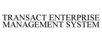 TRANSACT ENTERPRISE MANAGEMENT SYSTEM