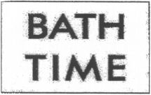 BATH TIME
