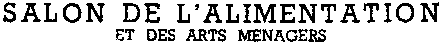 SALON DE L'ALIMENTATION ET DES ARTS MÉNAGERS