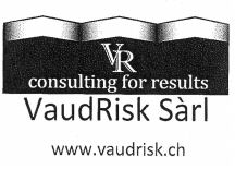 VR consulting for results VaudRisk Sàrl www.vaudrisk.ch