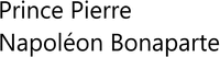 Prince Pierre Napoléon Bonaparte