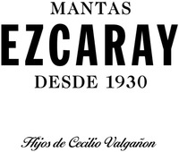 MANTAS EZCARAY DESDE 1930 Hijos de Cecilio Valgañon