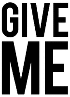 GIVE ME