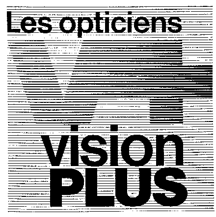 Les opticiens V+ vision PLUS
