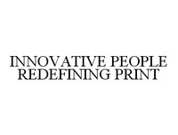 INNOVATIVE PEOPLE REDEFINING PRINT