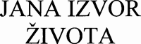 JANA IZVOR ŽIVOTA