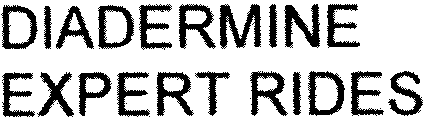 DIADERMINE EXPERT RIDES
