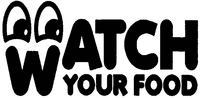 WATCH YOUR FOOD