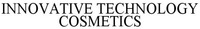 INNOVATIVE TECHNOLOGY COSMETICS