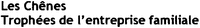 Les Chênes Trophées de l'entreprise familiale